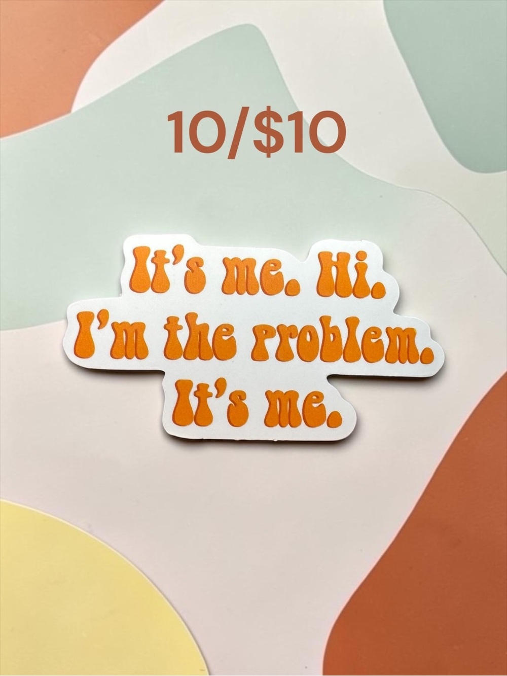 10 / $10 “It’s Me, I’m the Problem” Funny Quote Sticker Sarcasm Sassy Sass